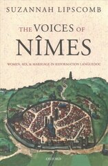 Voices of Nimes: Women, Sex, and Marriage in Reformation Languedoc hind ja info | Ajalooraamatud | kaup24.ee