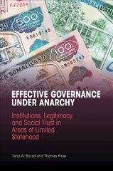 Effective Governance Under Anarchy: Institutions, Legitimacy, and Social Trust in Areas of Limited Statehood цена и информация | Книги по социальным наукам | kaup24.ee