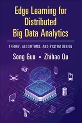 Edge Learning for Distributed Big Data Analytics: Theory, Algorithms, and System Design New edition hind ja info | Majandusalased raamatud | kaup24.ee