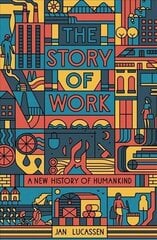 Story of Work: A New History of Humankind цена и информация | Исторические книги | kaup24.ee