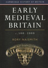 Early Medieval Britain, c. 500-1000 New edition цена и информация | Исторические книги | kaup24.ee