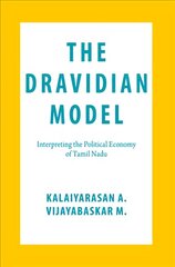 Dravidian Model: Interpreting the Political Economy of Tamil Nadu цена и информация | Книги по социальным наукам | kaup24.ee