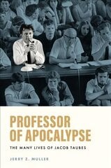 Professor of Apocalypse: The Many Lives of Jacob Taubes цена и информация | Книги по социальным наукам | kaup24.ee