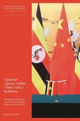 Ugandan Agency within China-Africa Relations: President Museveni and China's Foreign Policy in East Africa цена и информация | Книги по социальным наукам | kaup24.ee
