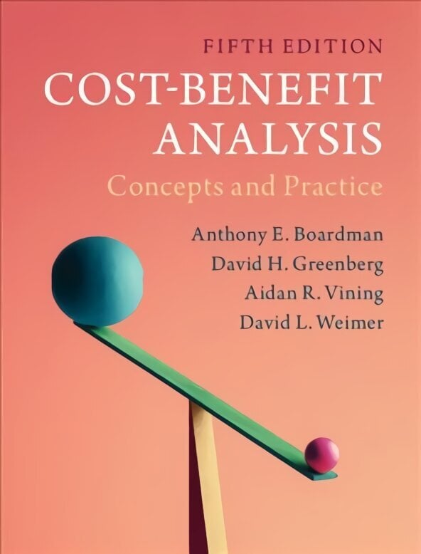 Cost-Benefit Analysis: Concepts and Practice 5th Revised edition hind ja info | Majandusalased raamatud | kaup24.ee