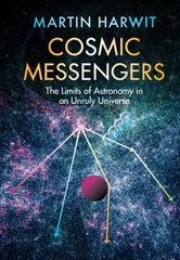 Cosmic Messengers: The Limits of Astronomy in an Unruly Universe hind ja info | Majandusalased raamatud | kaup24.ee