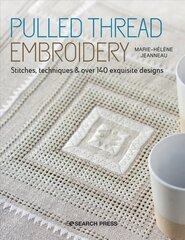 Pulled Thread Embroidery: Stitches, Techniques & Over 140 Exquisite Designs цена и информация | Книги о питании и здоровом образе жизни | kaup24.ee