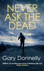 Never Ask the Dead: The thunderous Belfast-set crime series hind ja info | Fantaasia, müstika | kaup24.ee