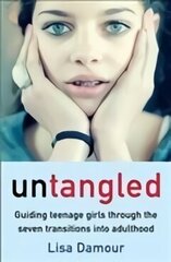 Untangled: Guiding Teenage Girls Through the Seven Transitions into Adulthood Main цена и информация | Самоучители | kaup24.ee