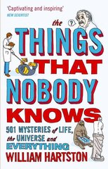 Things that Nobody Knows: 501 Mysteries of Life, the Universe and Everything Main hind ja info | Majandusalased raamatud | kaup24.ee