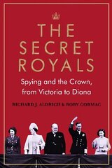 Secret Royals: Spying and the Crown, from Victoria to Diana Main цена и информация | Книги по социальным наукам | kaup24.ee