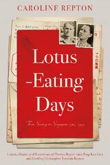 Lotus-Eating Days: From Surrey to Singapore 1923-1959: Letters, Diaries and Recordings of Theresa Repton (nee Pang Kim Lui) and Geoffrey Christopher Tyrwhitt Repton цена и информация | Биографии, автобиогафии, мемуары | kaup24.ee