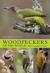 Woodpeckers of the World: The Complete Guide hind ja info | Tervislik eluviis ja toitumine | kaup24.ee