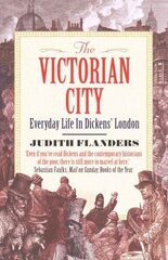 Victorian City: Everyday Life in Dickens' London Main hind ja info | Ajalooraamatud | kaup24.ee