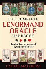Complete Lenormand Oracle Handbook: Reading the Language and Symbols of the Cards hind ja info | Eneseabiraamatud | kaup24.ee