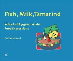 Fish, Milk, Tamarind: A Book of Egyptian Arabic Food Expressions hind ja info | Võõrkeele õppematerjalid | kaup24.ee