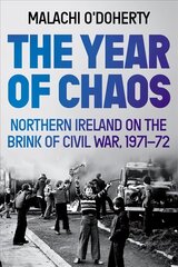 Year of Chaos: Northern Ireland on the Brink of Civil War, 1971-72 Export/Airside hind ja info | Ajalooraamatud | kaup24.ee