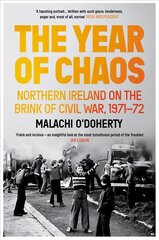 Year of Chaos: Northern Ireland on the Brink of Civil War, 1971-72 Main цена и информация | Исторические книги | kaup24.ee