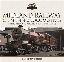 Midland Railway and L M S 4-4-0 Locomotives: Their Design, Operation and Performance цена и информация | Путеводители, путешествия | kaup24.ee