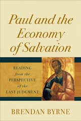 Paul and the Economy of Salvation: Reading from the Perspective of the Last Judgment цена и информация | Духовная литература | kaup24.ee