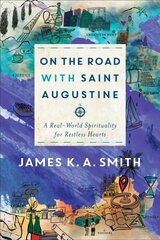 On the Road with Saint Augustine: A Real-World Spirituality for Restless Hearts 2nd ed. цена и информация | Духовная литература | kaup24.ee