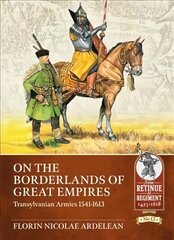 Transylvanian Armies 1541-1613 hind ja info | Ajalooraamatud | kaup24.ee