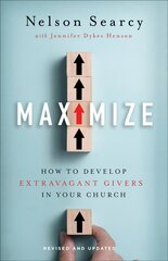 Maximize - How to Develop Extravagant Givers in Your Church: How to Develop Extravagant Givers in Your Church Revised and Updated цена и информация | Духовная литература | kaup24.ee