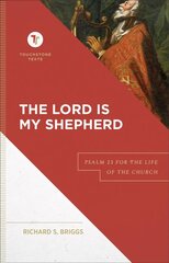 Lord Is My Shepherd - Psalm 23 for the Life of the Church: Psalm 23 for the Life of the Church цена и информация | Духовная литература | kaup24.ee