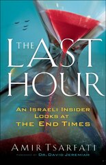 Last Hour - An Israeli Insider Looks at the End Times: An Israeli Insider Looks at the End Times цена и информация | Духовная литература | kaup24.ee