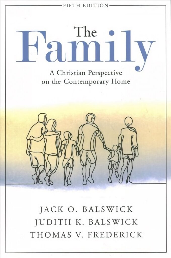 Family: A Christian Perspective on the Contemporary Home 5th Edition hind ja info | Usukirjandus, religioossed raamatud | kaup24.ee