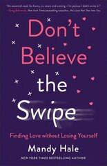 Don't Believe the Swipe: Finding Love without Losing Yourself цена и информация | Самоучители | kaup24.ee