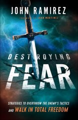 Destroying Fear - Strategies to Overthrow the Enemy`s Tactics and Walk in Total Freedom цена и информация | Духовная литература | kaup24.ee