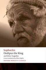 Oedipus the King and Other Tragedies: Oedipus the King, Aias, Philoctetes, Oedipus at Colonus цена и информация | Рассказы, новеллы | kaup24.ee