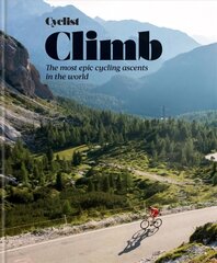 Cyclist - Climb: The most epic cycling ascents in the world цена и информация | Книги о питании и здоровом образе жизни | kaup24.ee
