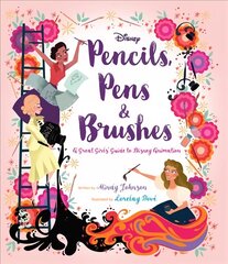 Pencils, Pens & Brushes: A Great Girls' Guide to Disney Animation hind ja info | Noortekirjandus | kaup24.ee