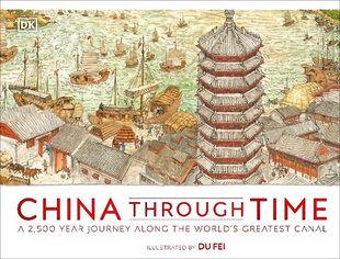 China Through Time: A 2,500 Year Journey along the World's Greatest Canal цена и информация | Книги для подростков и молодежи | kaup24.ee