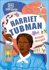 DK Life Stories Harriet Tubman hind ja info | Noortekirjandus | kaup24.ee