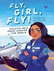 Fly, Girl, Fly!: Shaesta Waiz Soars Around the World hind ja info | Noortekirjandus | kaup24.ee