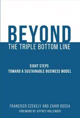 Beyond the Triple Bottom Line: Eight Steps toward a Sustainable Business Model hind ja info | Ühiskonnateemalised raamatud | kaup24.ee