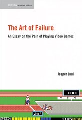 Art of Failure: An Essay on the Pain of Playing Video Games hind ja info | Ühiskonnateemalised raamatud | kaup24.ee