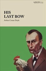 His Last Bow: Some Reminiscences of Sherlock Holmes hind ja info | Fantaasia, müstika | kaup24.ee