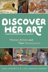 Discover Her Art: Women Artists and Their Masterpieces цена и информация | Книги для подростков и молодежи | kaup24.ee