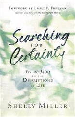 Searching for Certainty: Finding God in the Disruptions of Life hind ja info | Usukirjandus, religioossed raamatud | kaup24.ee