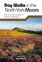 Day Walks in the North York Moors: 20 Circular Routes in North Yorkshire Reprinted with minor amendments in January 2018. hind ja info | Tervislik eluviis ja toitumine | kaup24.ee