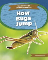 Science of Animal Movement: How Bugs Jump цена и информация | Книги для подростков и молодежи | kaup24.ee