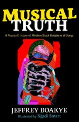 Musical Truth: A Musical History of Modern Black Britain in 28 Songs Main цена и информация | Книги для подростков и молодежи | kaup24.ee