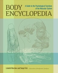 Body Encyclopedia: A Guide to the Psychological Functions of the Muscular System цена и информация | Самоучители | kaup24.ee