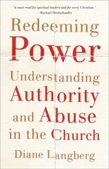 Redeeming Power - Understanding Authority and Abuse in the Church hind ja info | Usukirjandus, religioossed raamatud | kaup24.ee