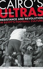 Cairo's Ultras: Resistance and Revolution in Egypt's Football Culture цена и информация | Книги о питании и здоровом образе жизни | kaup24.ee