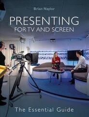 Presenting for TV and Screen: The Essential Guide цена и информация | Книги об искусстве | kaup24.ee